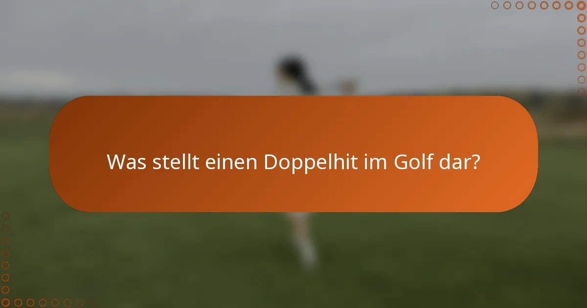 Was stellt einen Doppelhit im Golf dar?